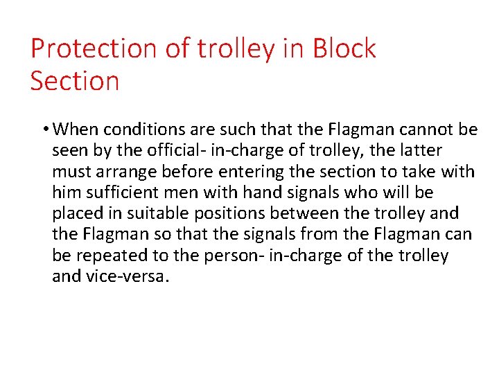 Protection of trolley in Block Section • When conditions are such that the Flagman