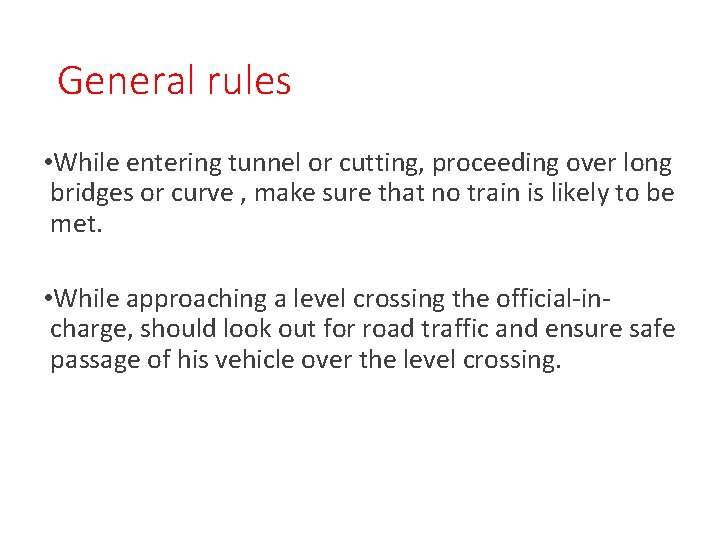 General rules • While entering tunnel or cutting, proceeding over long bridges or curve
