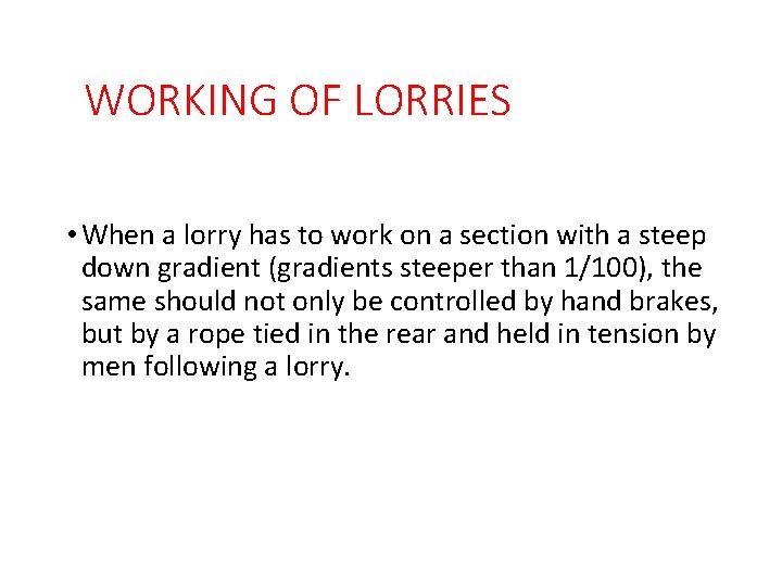 WORKING OF LORRIES • When a lorry has to work on a section with