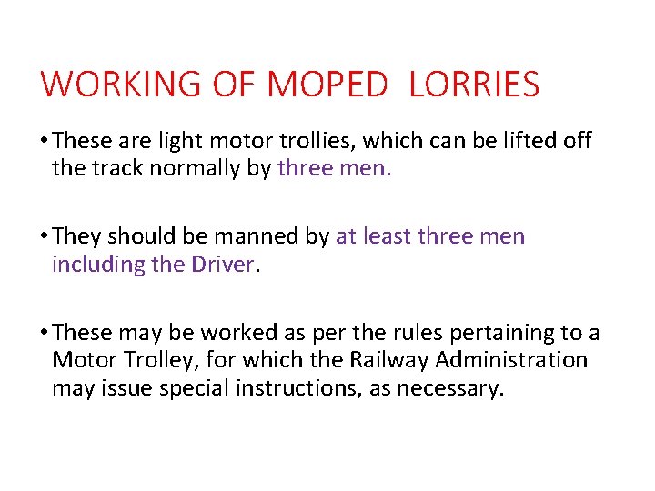 WORKING OF MOPED LORRIES • These are light motor trollies, which can be lifted
