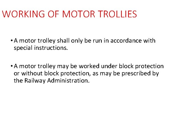 WORKING OF MOTOR TROLLIES • A motor trolley shall only be run in accordance