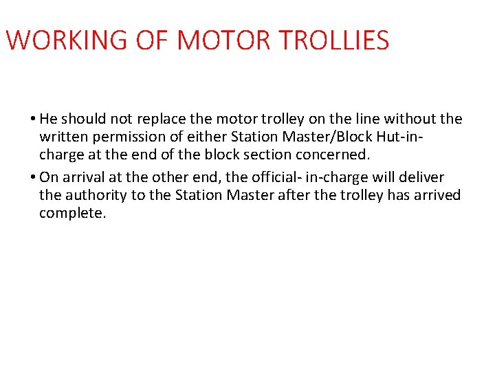 WORKING OF MOTOR TROLLIES • He should not replace the motor trolley on the