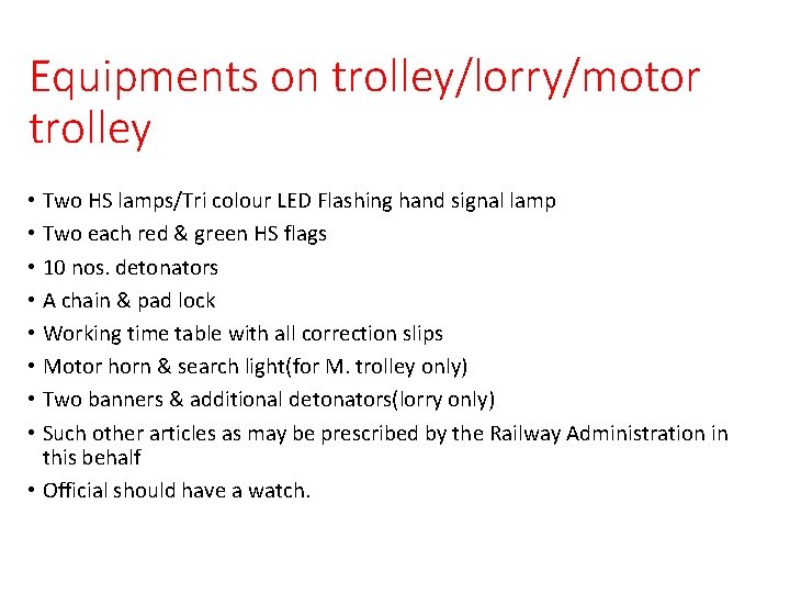Equipments on trolley/lorry/motor trolley • Two HS lamps/Tri colour LED Flashing hand signal lamp