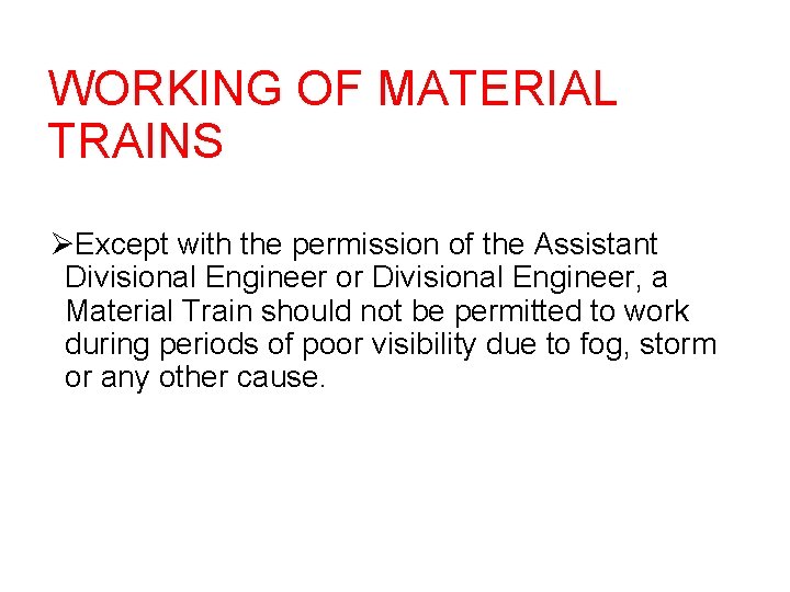 WORKING OF MATERIAL TRAINS ØExcept with the permission of the Assistant Divisional Engineer or