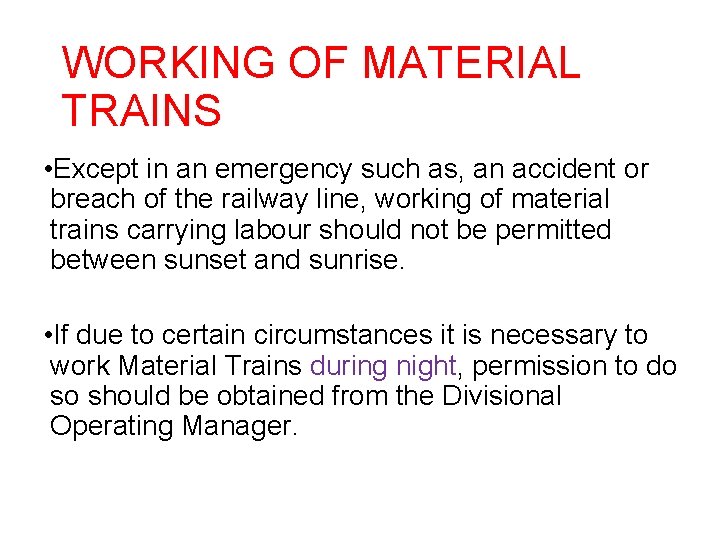 WORKING OF MATERIAL TRAINS • Except in an emergency such as, an accident or