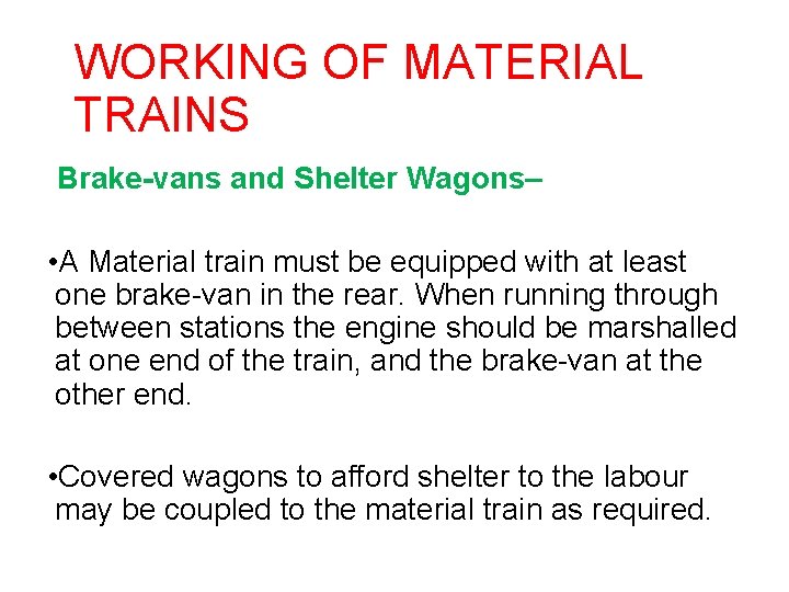 WORKING OF MATERIAL TRAINS Brake-vans and Shelter Wagons– • A Material train must be