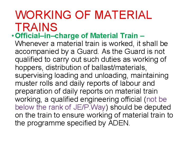 WORKING OF MATERIAL TRAINS • Official–in–charge of Material Train – Whenever a material train