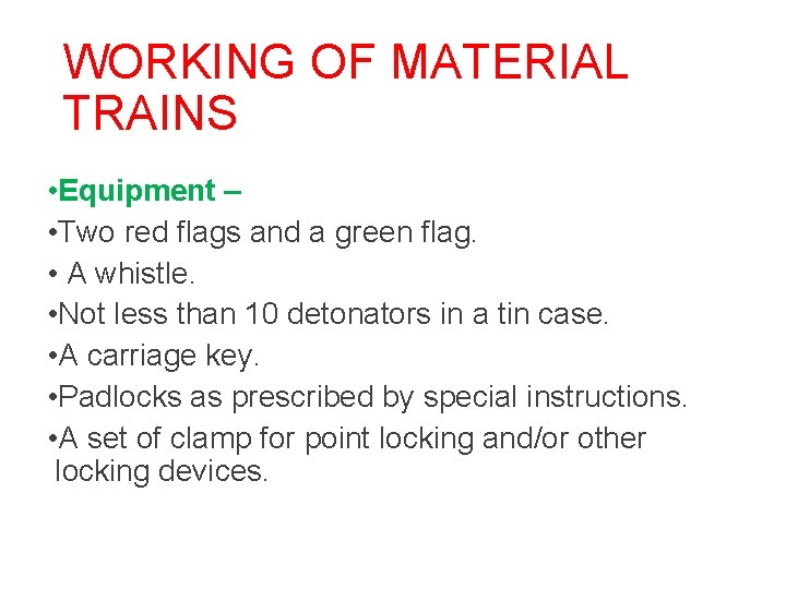 WORKING OF MATERIAL TRAINS • Equipment – • Two red flags and a green