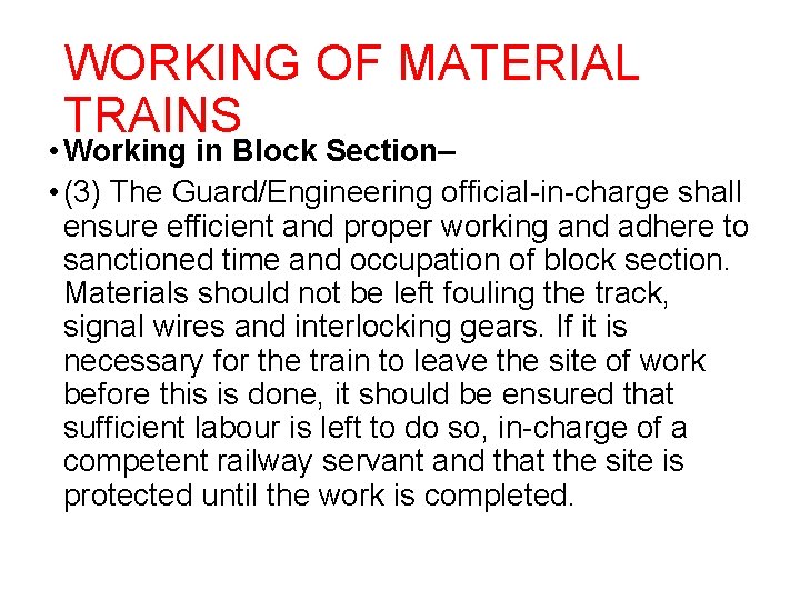 WORKING OF MATERIAL TRAINS • Working in Block Section– • (3) The Guard/Engineering official-in-charge