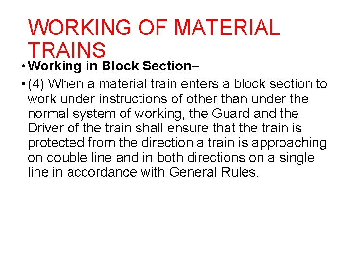 WORKING OF MATERIAL TRAINS • Working in Block Section– • (4) When a material