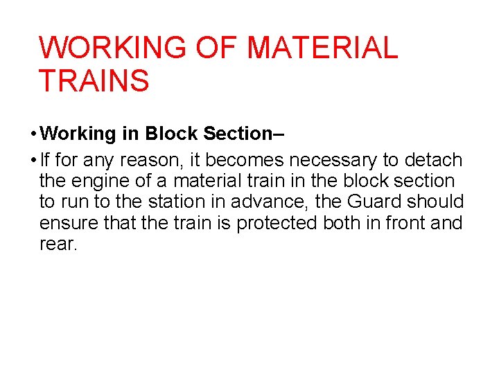 WORKING OF MATERIAL TRAINS • Working in Block Section– • If for any reason,