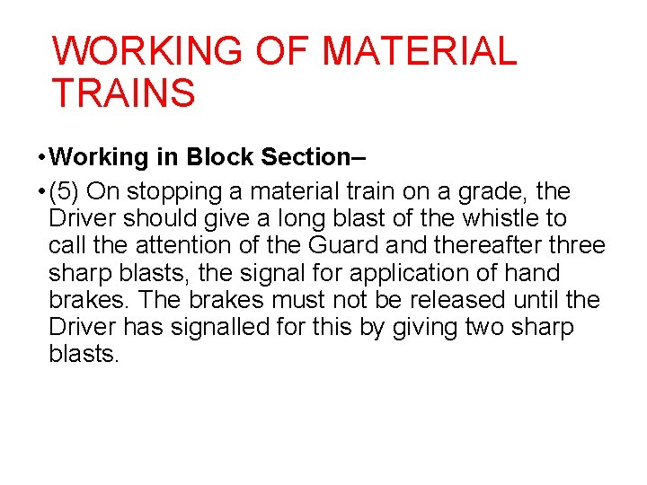WORKING OF MATERIAL TRAINS • Working in Block Section– • (5) On stopping a
