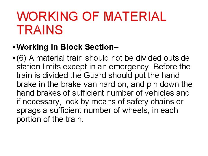 WORKING OF MATERIAL TRAINS • Working in Block Section– • (6) A material train