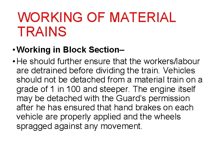 WORKING OF MATERIAL TRAINS • Working in Block Section– • He should further ensure