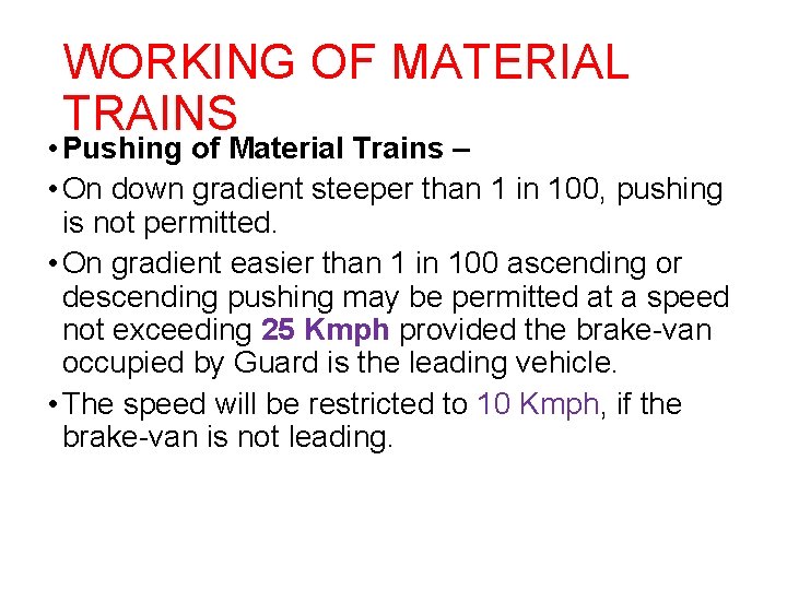 WORKING OF MATERIAL TRAINS • Pushing of Material Trains – • On down gradient
