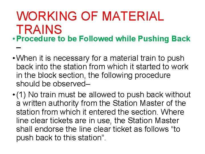 WORKING OF MATERIAL TRAINS • Procedure to be Followed while Pushing Back – •