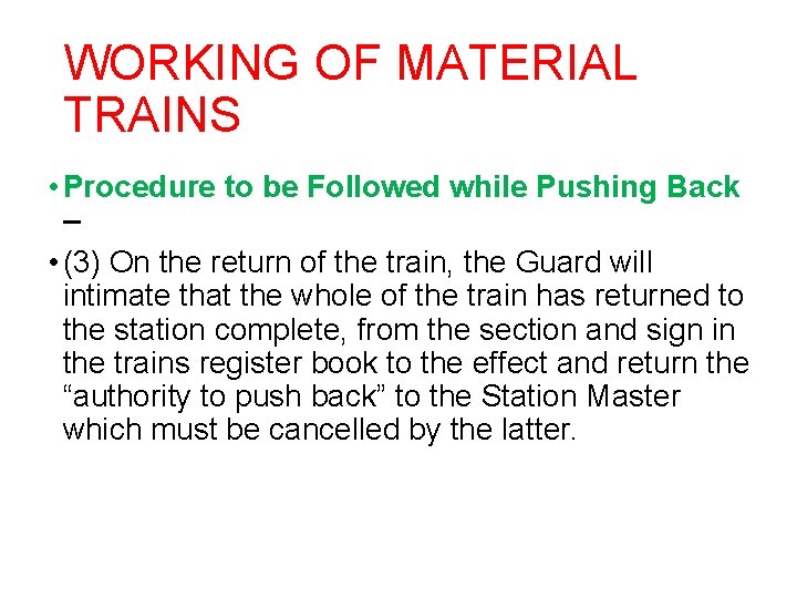 WORKING OF MATERIAL TRAINS • Procedure to be Followed while Pushing Back – •