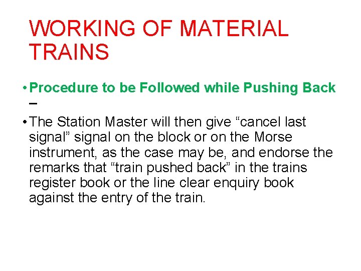 WORKING OF MATERIAL TRAINS • Procedure to be Followed while Pushing Back – •