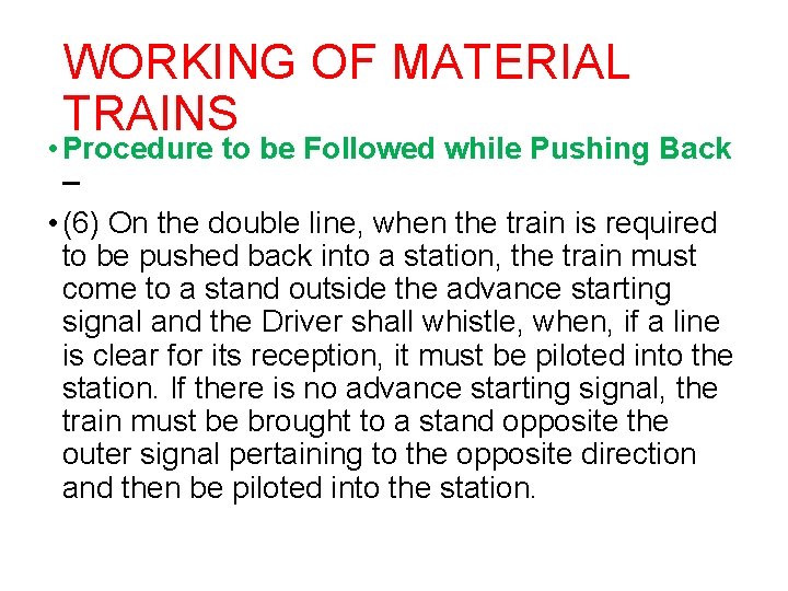 WORKING OF MATERIAL TRAINS • Procedure to be Followed while Pushing Back – •