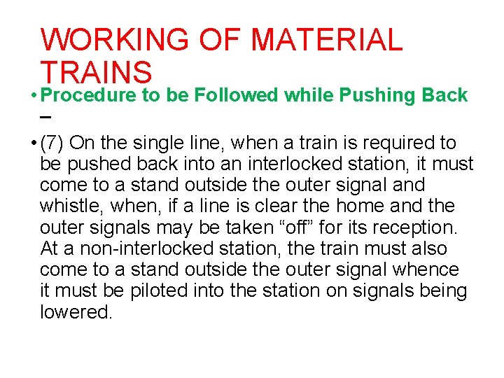 WORKING OF MATERIAL TRAINS • Procedure to be Followed while Pushing Back – •