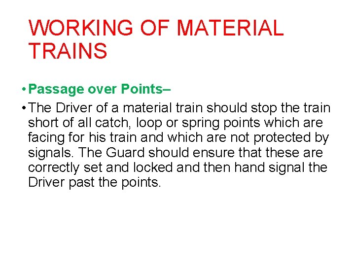 WORKING OF MATERIAL TRAINS • Passage over Points– • The Driver of a material