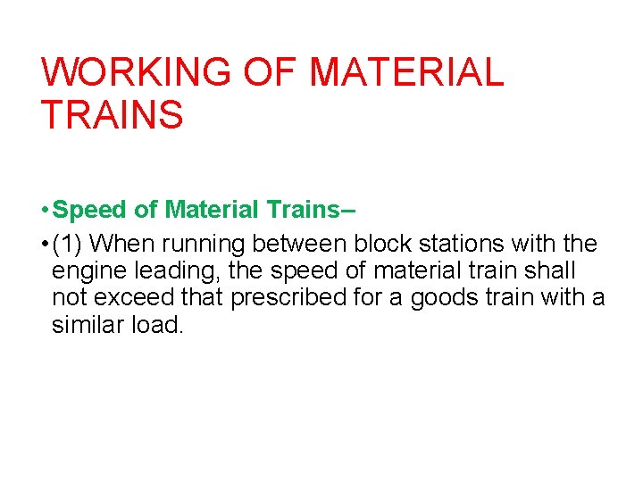 WORKING OF MATERIAL TRAINS • Speed of Material Trains– • (1) When running between
