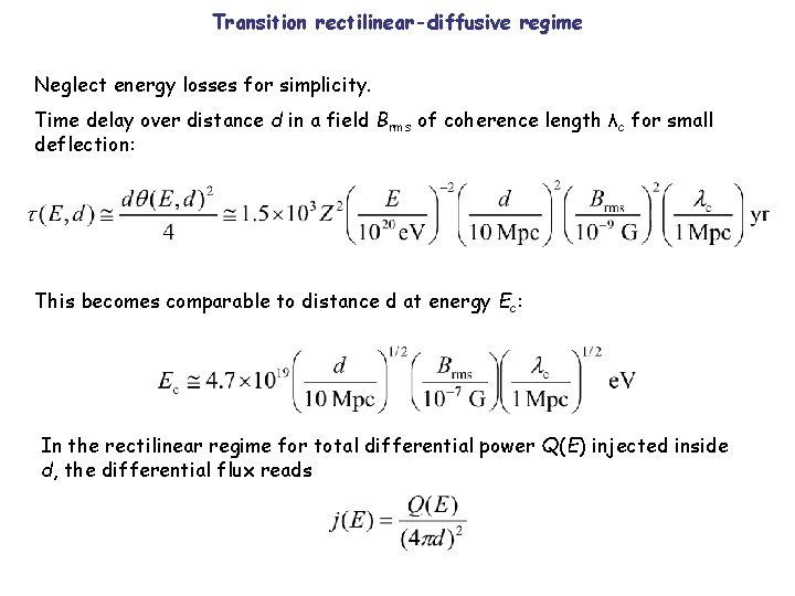 Transition rectilinear-diffusive regime Neglect energy losses for simplicity. Time delay over distance d in