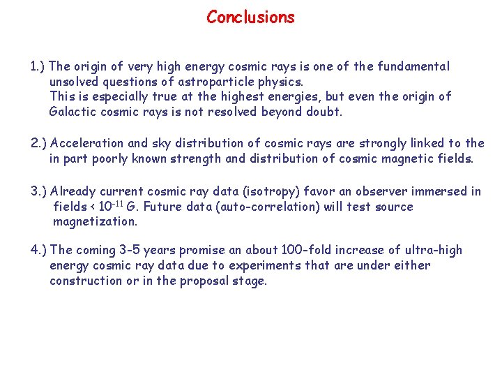 Conclusions 1. ) The origin of very high energy cosmic rays is one of