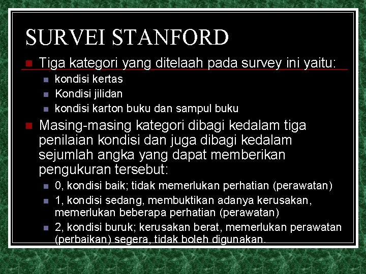 SURVEI STANFORD n Tiga kategori yang ditelaah pada survey ini yaitu: n n kondisi