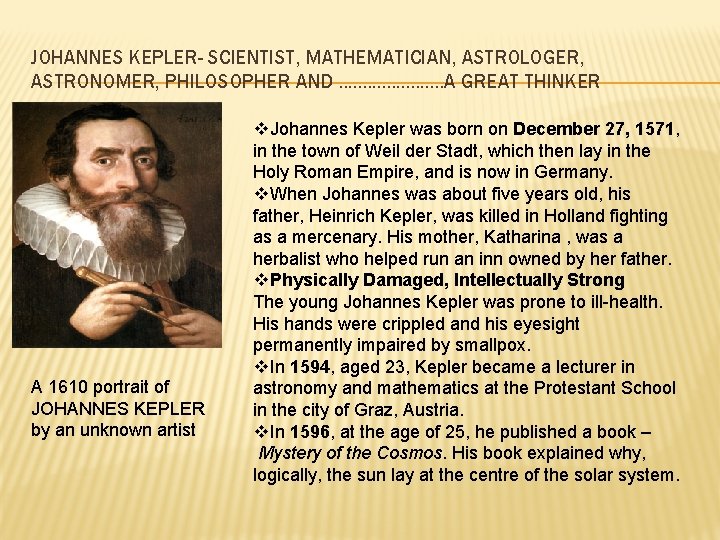 JOHANNES KEPLER- SCIENTIST, MATHEMATICIAN, ASTROLOGER, ASTRONOMER, PHILOSOPHER AND. . . . . A GREAT