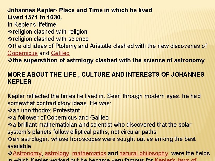 Johannes Kepler- Place and Time in which he lived Lived 1571 to 1630. In