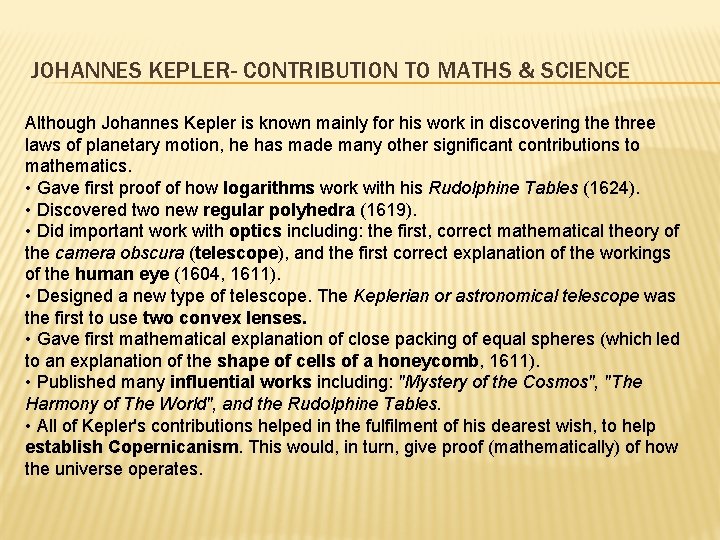 JOHANNES KEPLER- CONTRIBUTION TO MATHS & SCIENCE Although Johannes Kepler is known mainly for