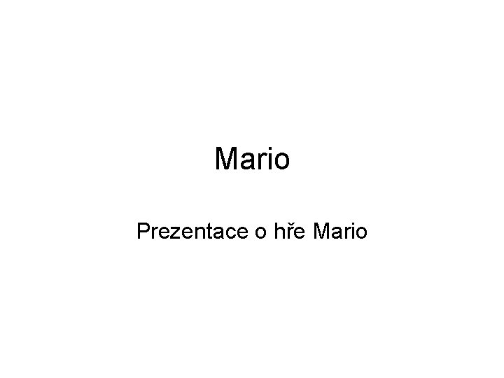 Mario Prezentace o hře Mario 