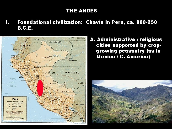 THE ANDES I. Foundational civilization: Chavín in Peru, ca. 900 -250 B. C. E.