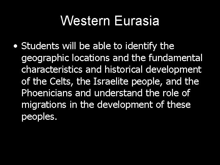 Western Eurasia • Students will be able to identify the geographic locations and the