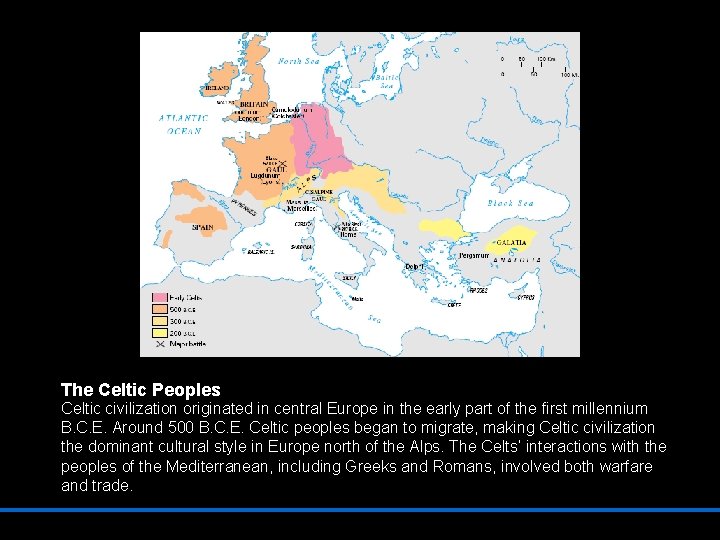 The Celtic Peoples Celtic civilization originated in central Europe in the early part of