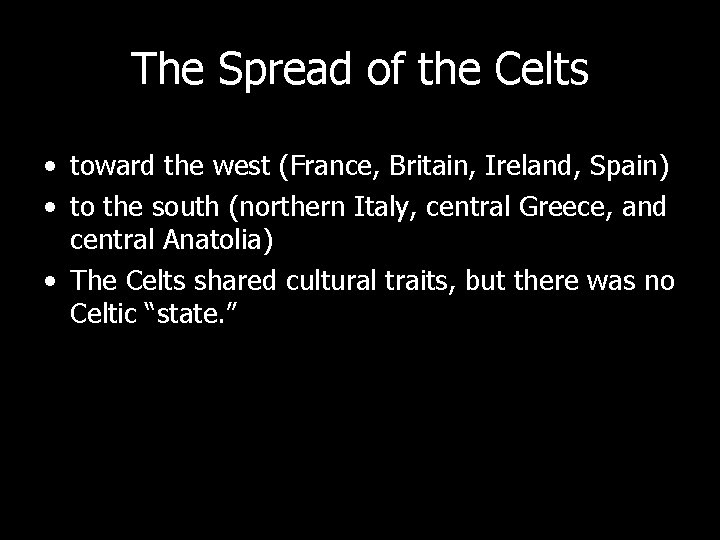 The Spread of the Celts • toward the west (France, Britain, Ireland, Spain) •