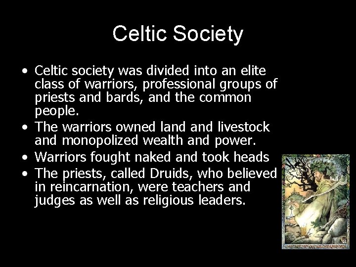 Celtic Society • Celtic society was divided into an elite class of warriors, professional