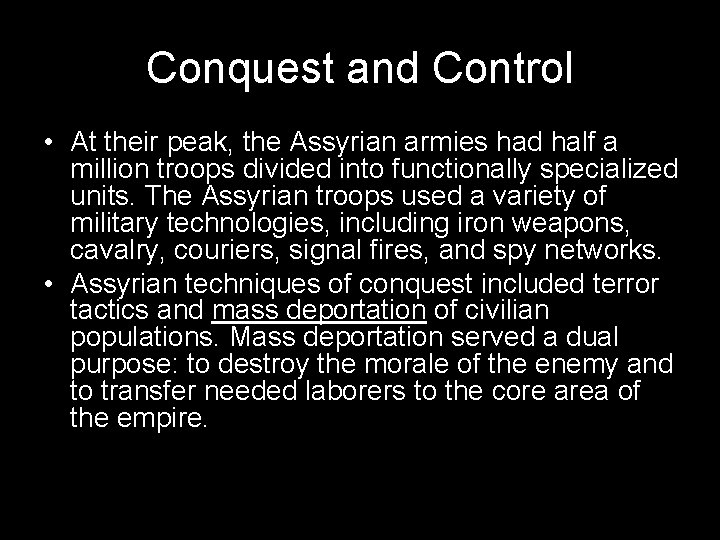Conquest and Control • At their peak, the Assyrian armies had half a million