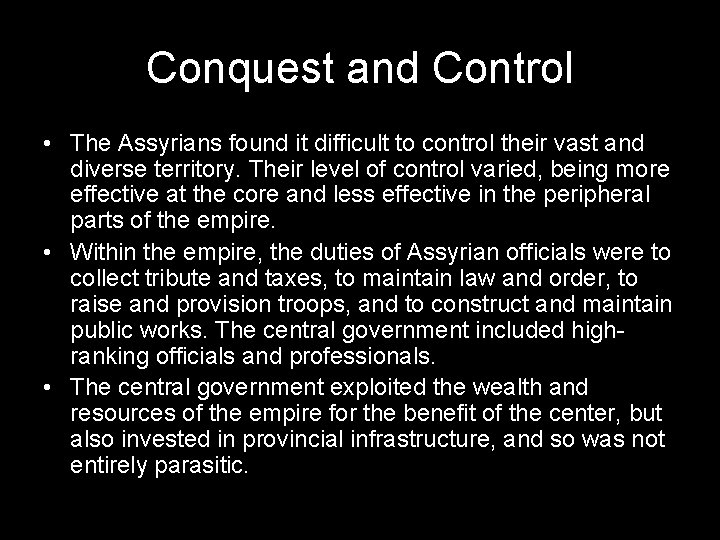 Conquest and Control • The Assyrians found it difficult to control their vast and