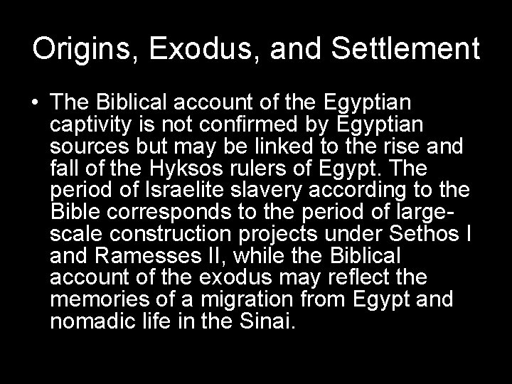 Origins, Exodus, and Settlement • The Biblical account of the Egyptian captivity is not