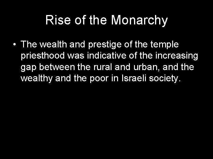 Rise of the Monarchy • The wealth and prestige of the temple priesthood was