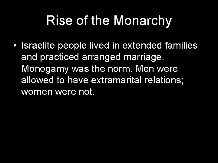 Rise of the Monarchy • Israelite people lived in extended families and practiced arranged