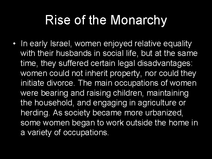 Rise of the Monarchy • In early Israel, women enjoyed relative equality with their