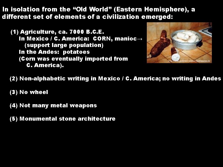 In isolation from the “Old World” (Eastern Hemisphere), a different set of elements of