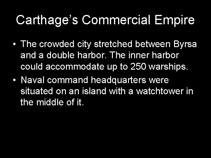 Carthage’s Commercial Empire • The crowded city stretched between Byrsa and a double harbor.