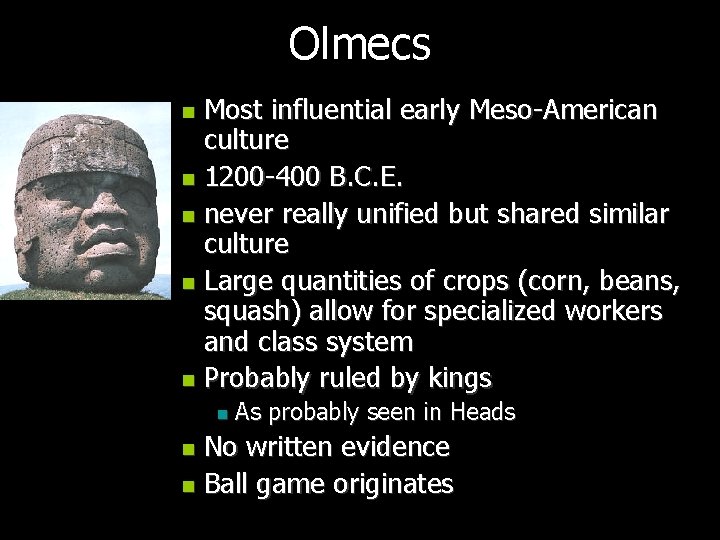 Olmecs Most influential early Meso-American culture n 1200 -400 B. C. E. n never