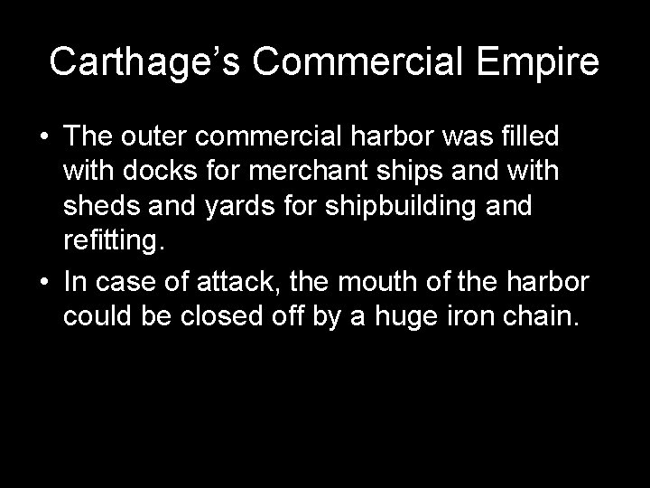 Carthage’s Commercial Empire • The outer commercial harbor was filled with docks for merchant