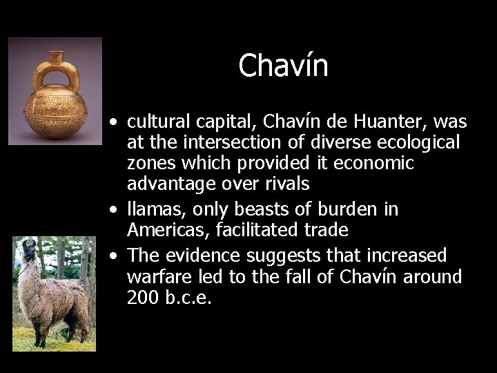 Chavín • cultural capital, Chavín de Huanter, was at the intersection of diverse ecological
