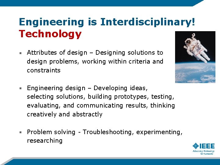 Engineering is Interdisciplinary! Technology Attributes of design – Designing solutions to design problems, working